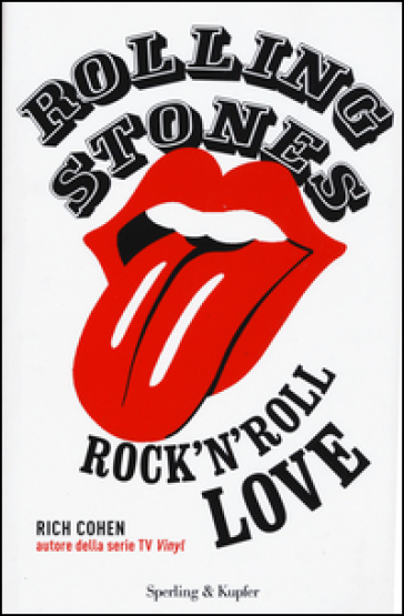 Rolling Stones. Rock'n roll love - Rich Cohen