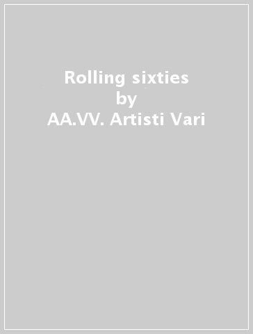 Rolling sixties - AA.VV. Artisti Vari