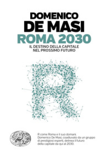 Roma 2030. Il destino della capitale nel prossimo futuro - Domenico De Masi