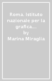 Roma. Istituto nazionale per la grafica. I disegni della calcografia (1785-1910). 2.