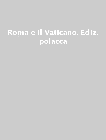 Roma e il Vaticano. Ediz. polacca