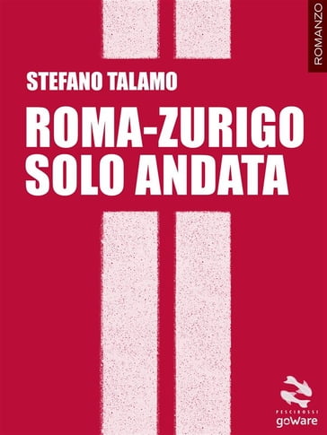 Roma-Zurigo solo andata - Stefano Talamo