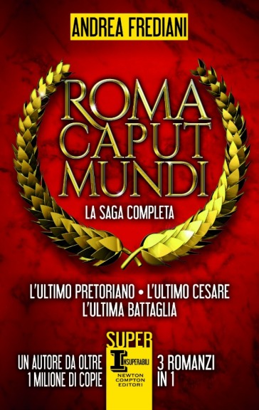 Roma caput mundi: L'ultimo pretoriano - L'ultimo Cesare - L'ultima battaglia - 3 in 1 - Andrea Frediani