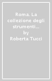 Roma. La collezione degli strumenti musicali del Museo delle arti e tradizioni popolari