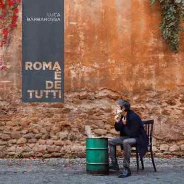 Roma è de tutti - Luca Barbarossa