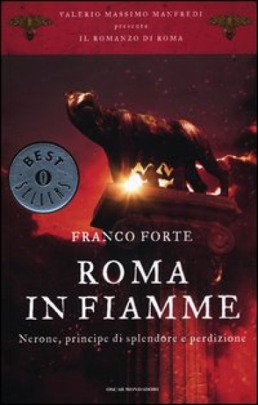 Roma in fiamme. Nerone, principe di splendore e perdizione. Il romanzo di Roma - Franco Forte