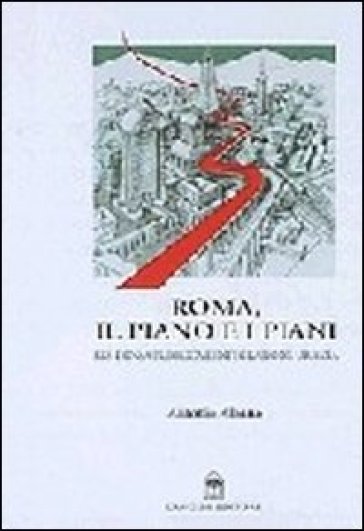 Roma, il piano e i piani - Antonio Albano