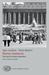 Roma moderna. Due secoli di storia urbanistica. Nuova ediz.