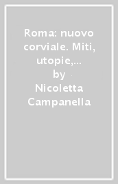 Roma: nuovo corviale. Miti, utopie, valutazioni