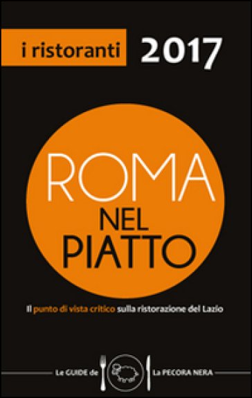 Roma nel piatto 2017. Il punto di vista critico sulla ristorazione del Lazio