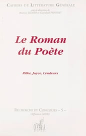 Le Roman du poète : Rilke, Joyce, Cendrars