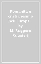 Romanità e cristianesimo nell Europa medievale. Aspetti e problemi