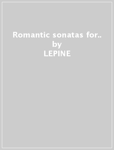 Romantic sonatas for.. - LEPINE - NIETO-DORAN