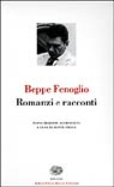 Romanzi e racconti - Beppe Fenoglio
