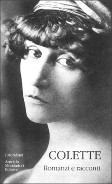 Romanzi e racconti - Gabrielle Colette