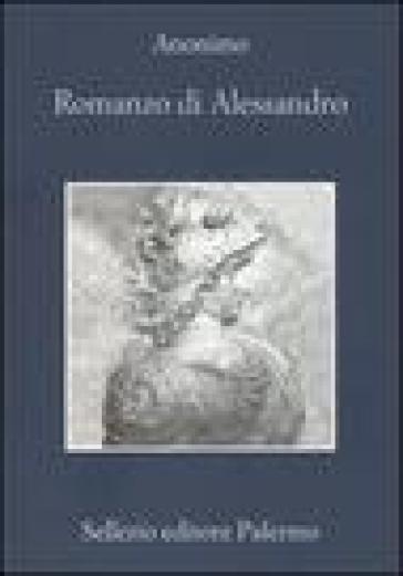 Romanzo di Alessandro - Anonimo