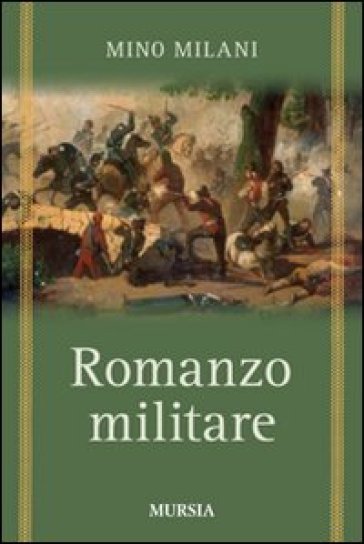 Romanzo militare - Mino Milani