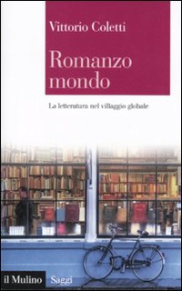 Romanzo mondo. La letteratura nel villaggio globale - Vittorio Coletti