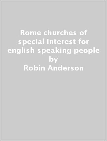 Rome churches of special interest for english speaking people - Robin Anderson