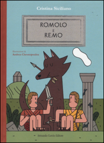 Romolo e Remo. Ediz. illustrata - Cristina Siciliano