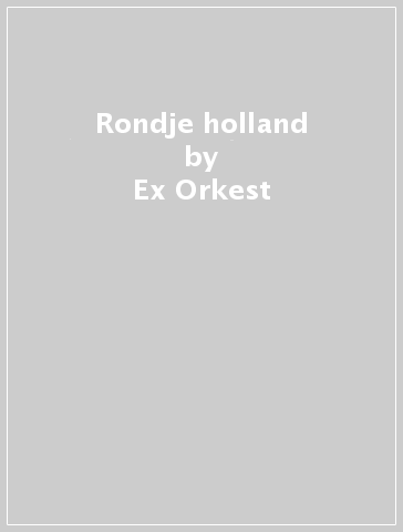 Rondje holland - Ex Orkest
