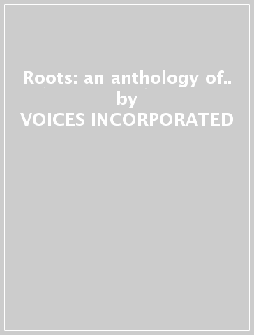 Roots: an anthology of.. - VOICES INCORPORATED