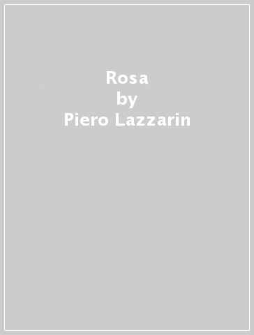 Rosa - Piero Lazzarin - Clemente Fillarini