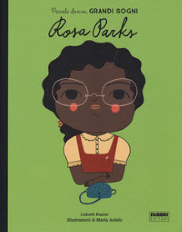Rosa Parks. Piccole donne, grandi sogni - Lisbeth Kaiser