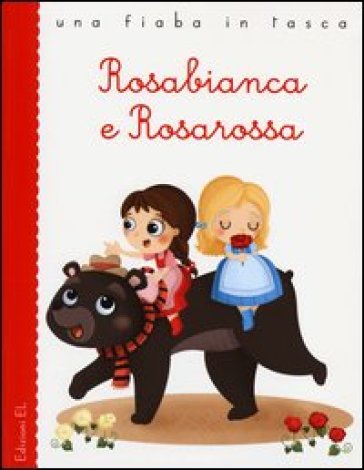 Rosabianca e Rosarossa - Jacob Grimm - Wilhelm Grimm - Stefano Bordiglioni