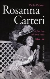 Rosanna Carteri. Il fascino di una voce. Con CD-Audio