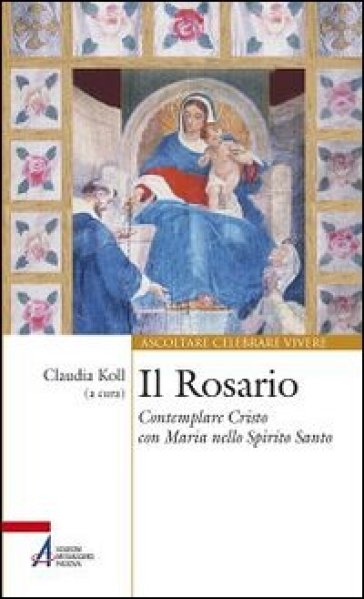 Il Rosario. Contemplare Cristo con Maria nello Spirito Santo