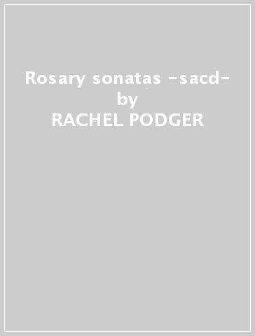 Rosary sonatas -sacd- - RACHEL PODGER