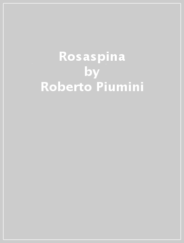 Rosaspina - Roberto Piumini - Serena Riglietti