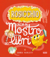 Rosicchio. Caccia al mostro dei libri. Ediz. a colori