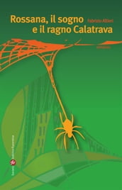 Rossana, il sogno e il ragno Calatrava