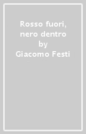 Rosso fuori, nero dentro