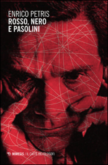 Rosso, nero e Pasolini - Enrico Petris