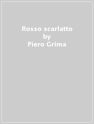 Rosso scarlatto - Piero Grima