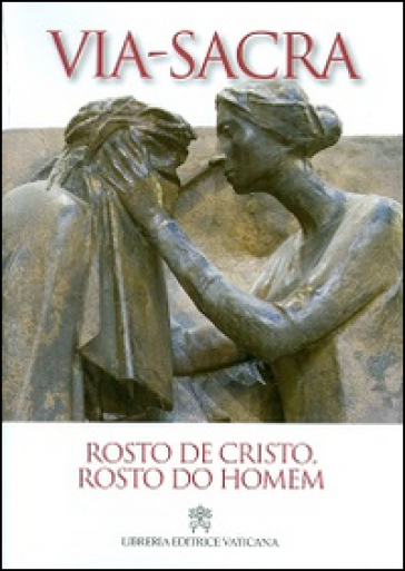 Rosto de Cristo, rosto do homem. Via Sacra 2014 - Giancarlo Maria Bregantini