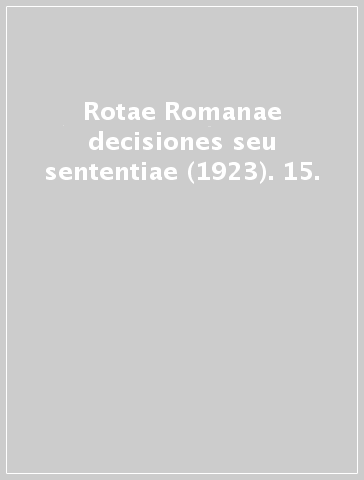 Rotae Romanae decisiones seu sententiae (1923). 15.