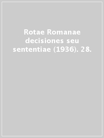 Rotae Romanae decisiones seu sententiae (1936). 28.