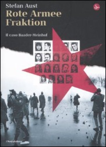 Rote Armee Fraktion. Il caso Baader-Meinhof - Stefan Aust