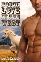Rough Love In the West (Gay Western Erotica)