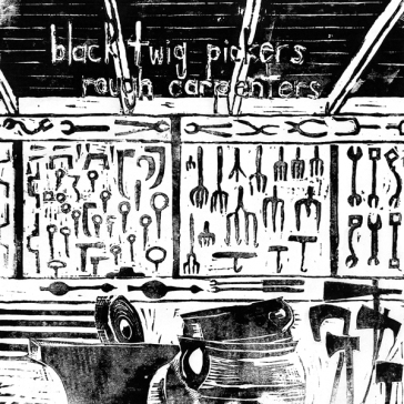 Rough carpenters - The Black Twig Pickers
