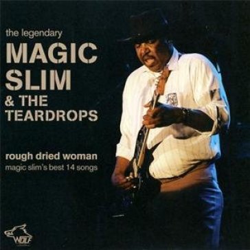 Rough dried woman - MAGIC SLIM & THE TEA