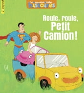 Roule, roule, Petit Camion !