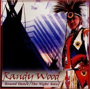 Round dance the night awa - Randy Wood