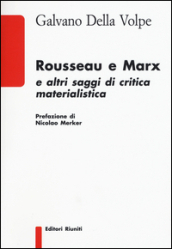 Rousseau e Marx e altri saggi di critica materialistica