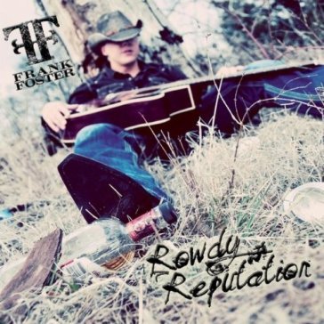 Rowdy reputation - Frank Foster