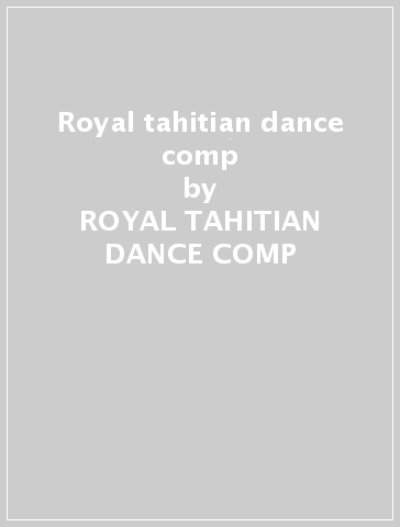 Royal tahitian dance comp - ROYAL TAHITIAN DANCE COMP